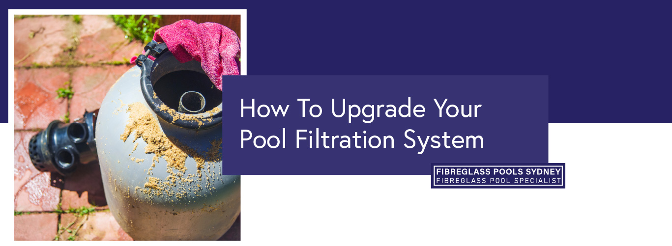 how-to-upgrade-your-pool-filtration-system-banner