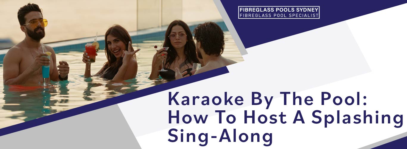 karaoke-by-the-pool-how-to-host-a-splashing-sing-along-banner